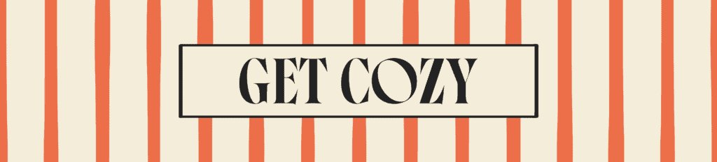 get cozy