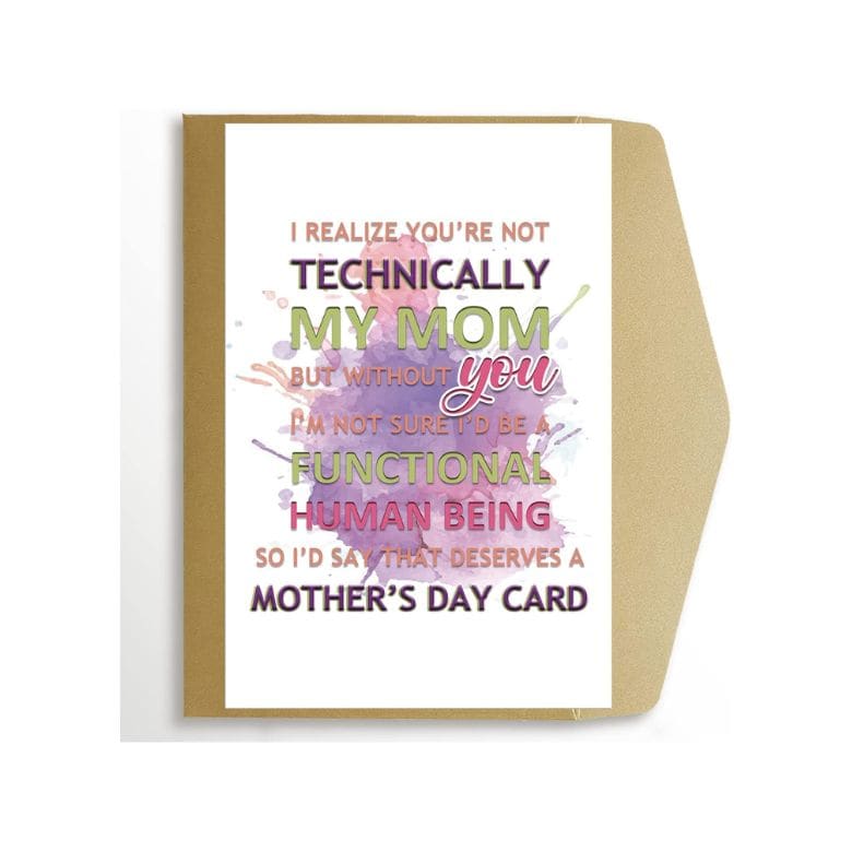 "I Realize You're Not Technically My Mom" mother's day card